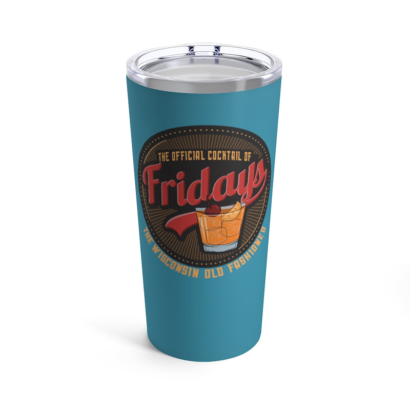 Official Cocktail of Fridays Tumbler 20oz